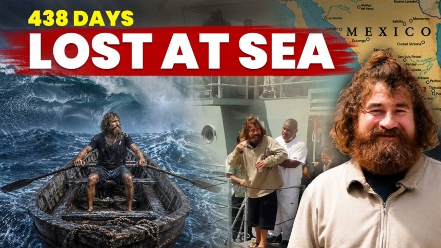Lost at Sea for 438 Days and the Thrilling Survival Story That Shocked the World